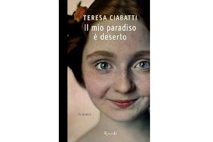 Il mio paradiso è deserto di Teresa Ciabattini, Rizzoli (Collana La Scala)